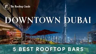 5 Hottest Rooftop Bars in Downtown Dubai Right Now