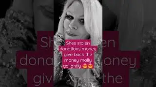 molly golightly steals donations money 😡😡😡😡