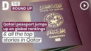 Qatari passport jumps up on global rankings & all the top stories in Qatar | 20 July 2022