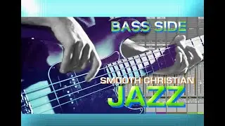 Smooth Christian Jazz BASS SIDE