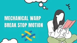 Mechanical Warp Stop Motion