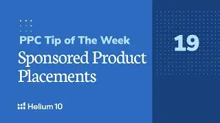 Sponsored Product Placements | PPC Tip of the Week | Helium 10