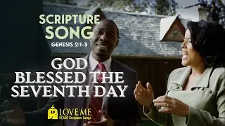 Scripture Song GENESIS 2:1-3 - God Blessed the Seventh Day | LOVE ME