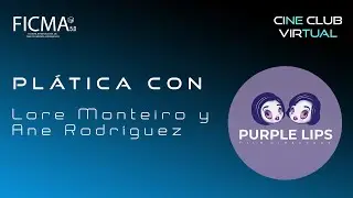 CINE CLUB VIRTUAL FICMA: Pl&aacute;tica con Purple Lips