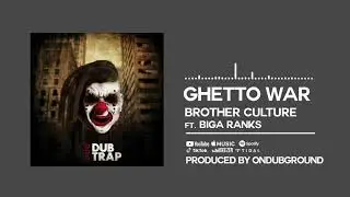 Brother Culture & Biga Ranks - Ghetto War [Official Audio]