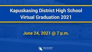 Kapuskasing District High School 2021 Virtual Graduation