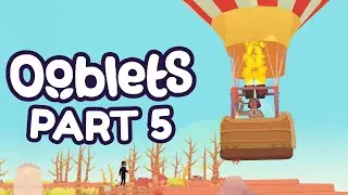 Ooblets - Part 5 - Flying To Mamoonia