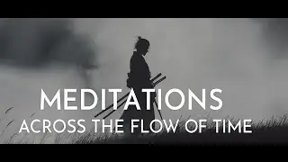 Meditations Across the Flow of Time