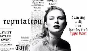 Taylor Swift “reputation” Type Beat - Dancing With Our Hands Tied || reputation Type Beat