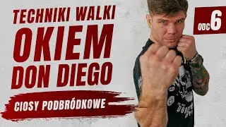 Techniki Walki #OkiemDonDiego - Ciosy Podbródkowe - Odcinek 6