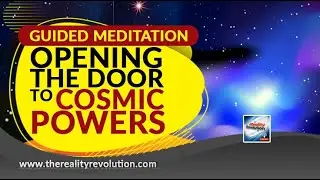 Guided Meditation - Opening The Door To Cosmic Powers