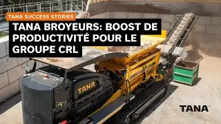 TANA Broyeurs: boost de productivit&eacute; pour le Groupe CRL