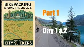 Bikepacking Arounds the Shulaps with the City Slickers Part 1
