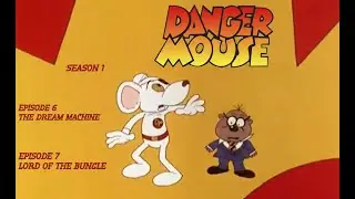 Danger Mouse Ep. 6&7