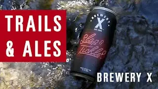 Trails & Ales // Brewery X