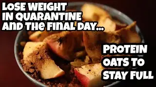 END OF QUARANTINE - LOST 5 KG IN 21 DAYS WITH OATS | Vlog #75