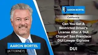 Can You Get A Restricted Driver&rsquo;s License After A DUI Charge? San Francisco DUI Lawyer Explains