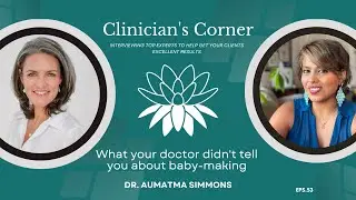 EPS. 54: Dr. Aumatma Simmons - Fertility Secrets: What The Doctor Didn't Tell Us About Baby-Making