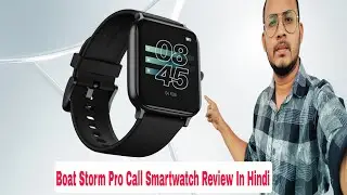 Boat Storm Pro Call Smartwatch Review In Hindi 