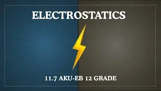 11.7 Electrostatics - XII Physics, AKUEB (ENGLISH) | Study with AK |