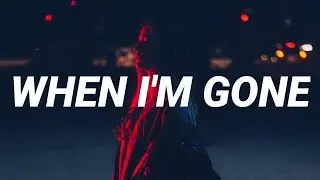 Alesso & Katy Perry - When I'm Gone (Lyrics)