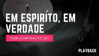 Em Espírito, em Verdade | Playback | Tom Contralto (D) #hinos