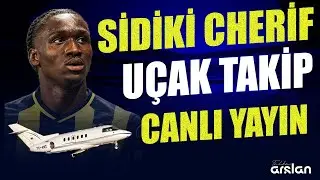 CANLI | SİDİKİ CHERİF UÇAK TAKİP YAYINI! Transfer, Fenerbahçe, Lookman, Kante, Son Dakika Sıcak