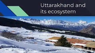 Uttarakhand and it&rsquo;s ecosystem