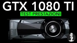 GTX 1080 TI | TEST e prestazioni