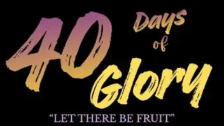 40 Days of Glory Prayer - Day 23
