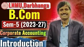 Corporate Accounting Complete Introduction 📘 | Easy Language + Example 🔥 | B.Com Semester 5 | LNMU