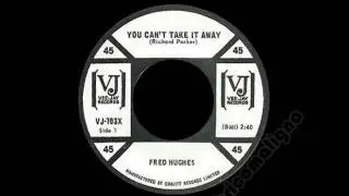 Fred Hughes - You Can't Take It Away