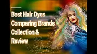 Best Hair Dyes, Comparing Brands - Collection & Review