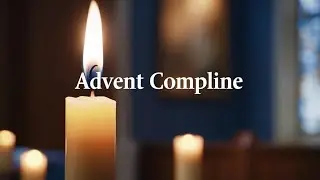 Advent Compline Day 12: reflective prayer in the preparation for Christmas