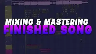 Mixing & Mastering A Finished Song (Fl Studio Breakdown)
