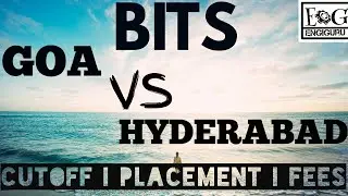 BITS GOA VS BITS HYDERABAD | CUTOFF 2019 | FEES | PLACEMENTS | CONNECTIVITY