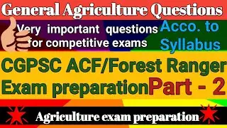 ACF | CGPSC | Forest Ranger | Agriculture Questions For Competitive Exam Preparation | Part - 2