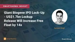 Giant Biogene IPO Lock-Up - US$1.7bn Lockup Release Will Increase Free Float by 14x