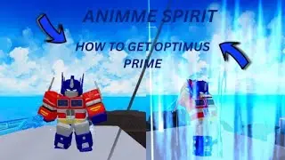How To Get Optimus Prime Full Guide +Showcase in Anime spirit