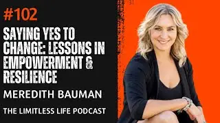 Saying Yes to Change: Lessons in Empowerment & Resilience | Meredith Bauman