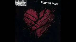 Pearl St Murk - Backstabbed