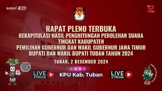 Rapat Pleno Terbuka Rekapitulasi Hasil Penghitungan Perolehan Suara Pemilu  2024 di Kabupaten Tuban