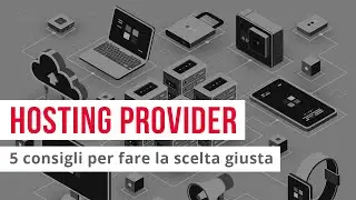 Hosting provider: 5 consigli per fare la scelta giusta