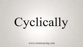 How To Say Cyclically