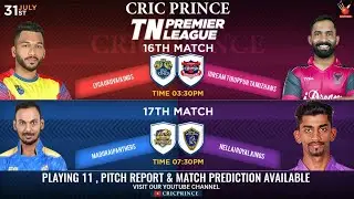 Tnpl2021 LKK Vs ITT &  MP VS NRK 16/17TH Match Playing11 Lyca Kovai King Vs Idream Tiruppur 31july