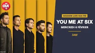 You Me At Six - 3AM - Session Live OUI FM