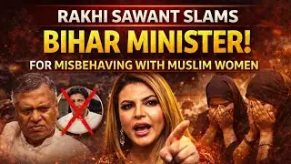 Rakhi Sawant Slams Bihar CM Nitish Kumar Over Muslim Woman&rsquo;s Veil Incident | Public Apology Now |