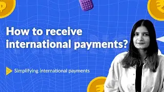 How to Receive International Payments in India | Simplified Guide for Freelancers & Businesses