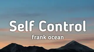 Frank Ocean - Self Control (Lyrics) 