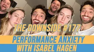 Performance Anxiety with Isabel Hagen | The Downside with Gianmarco Soresi #177 | Comedy Podcast